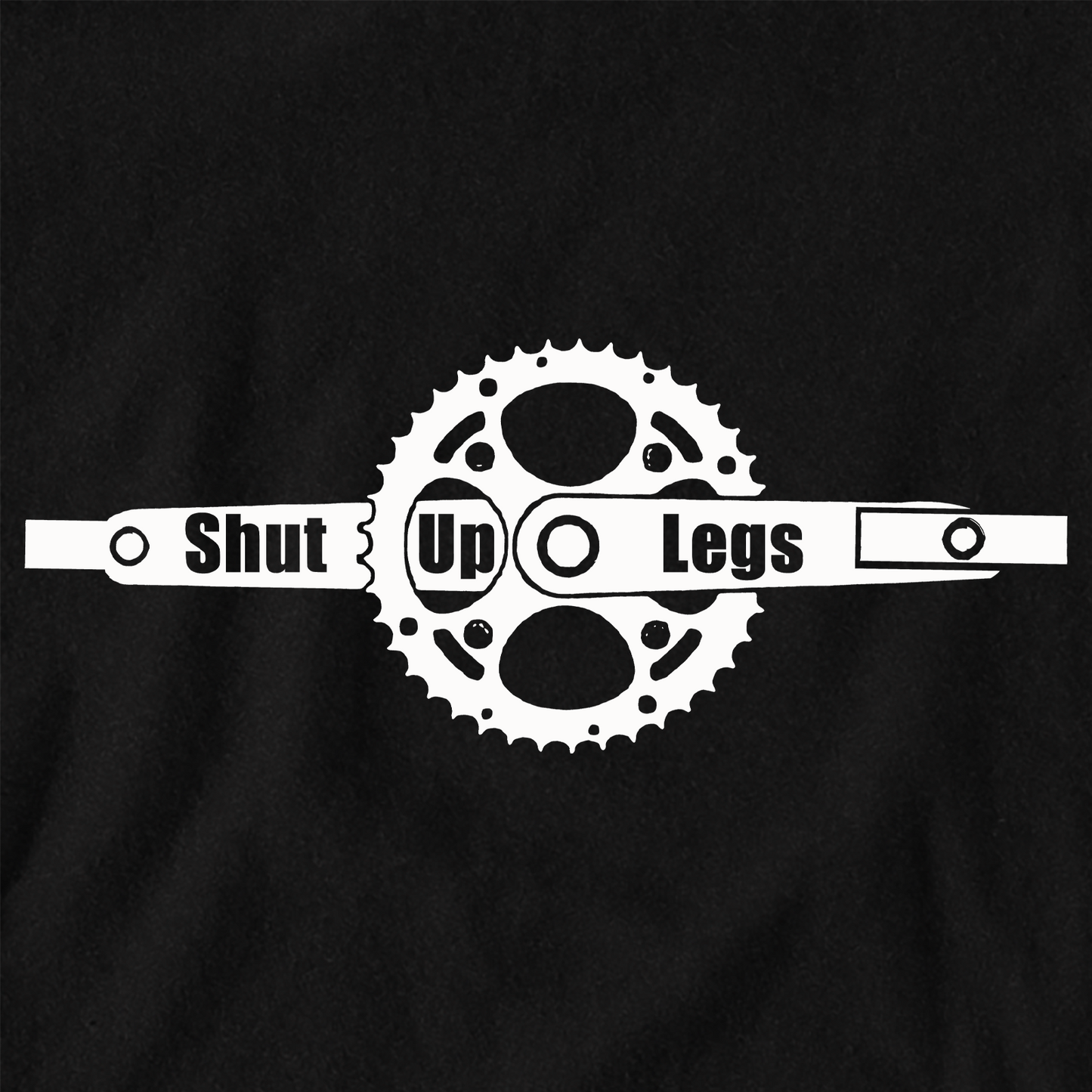 Shut Up Legs Tee Shirt